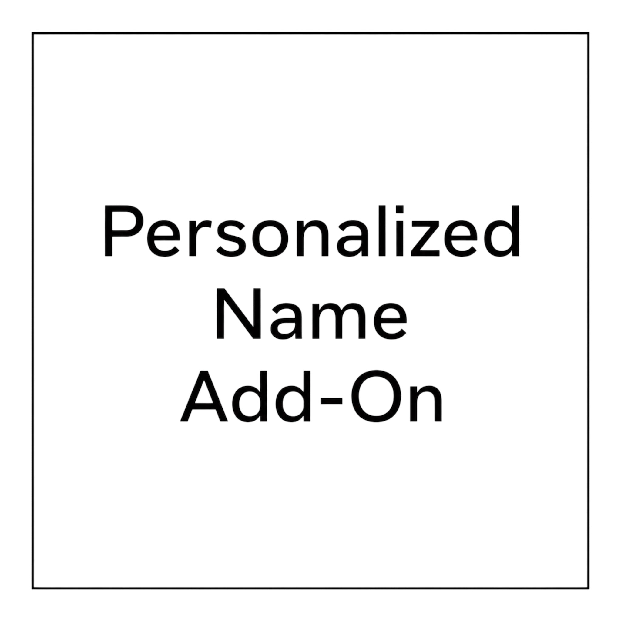 ADD ON- Custom Name